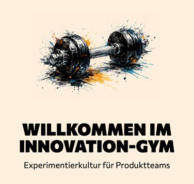 Willkommen im Innovation-Gym Willkommen im Innovation-Gym