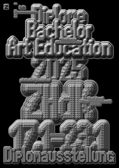 Bachelor Art Education Diplomausstellung 2025 Bachelor Art Education Diplomausstellung 2025