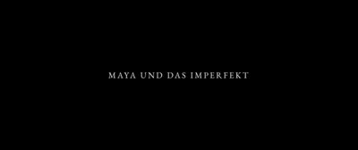 Maya und das Imperfekt Maya und das Imperfekt