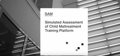 SAM – Simulated Assessment of Child Maltreatment Training Platform SAM – Simulated Assessment of Child Maltreatment Training Platform