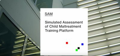 SAM – Simulated Assessment of Child Maltreatment Training Platform SAM – Simulated Assessment of Child Maltreatment Training Platform